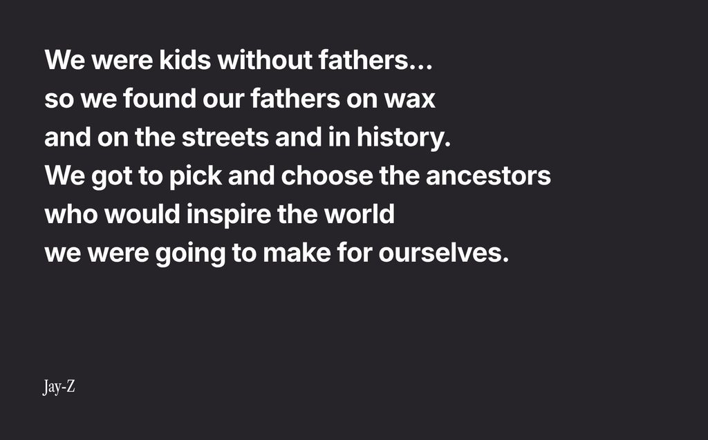 White text on a black background features a Jay-Z quote about finding inspiration from ancestors and history in the absence of fathers.